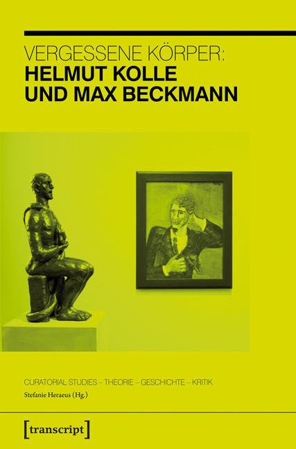 Vergessene Körper: Helmut Kolle und Max Beckmann - 