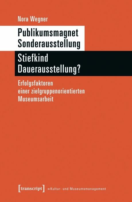 Publikumsmagnet Sonderausstellung - Stiefkind Dauerausstellung? - Nora Wegner