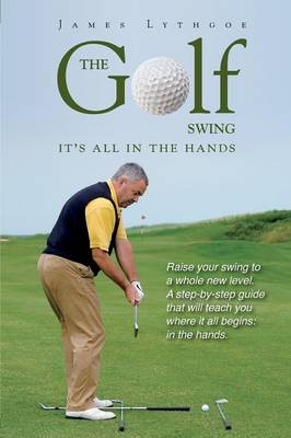 The Golf Swing - James C Lythgoe