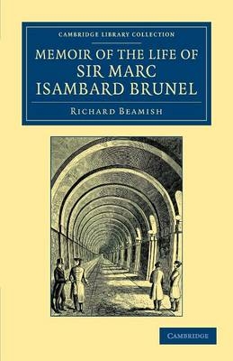 Memoir of the Life of Sir Marc Isambard Brunel - Richard Beamish