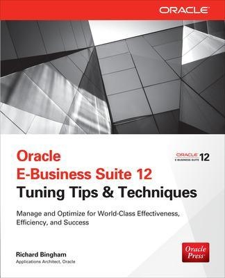 Oracle E-Business Suite 12 Tuning Tips & Techniques - Richard Bingham