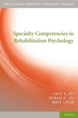 Specialty Competencies in Rehabilitation Psychology - David R. Cox, Richard H. Cox, Bruce Caplan
