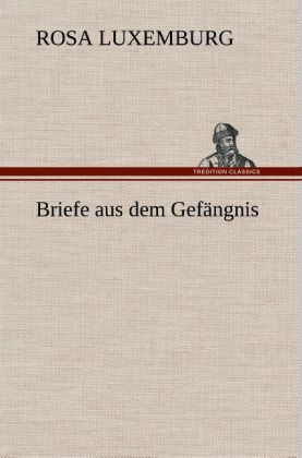 Briefe aus dem GefÃ¤ngnis - Rosa Luxemburg