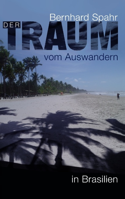 Der Traum vom Auswandern in Brasilien