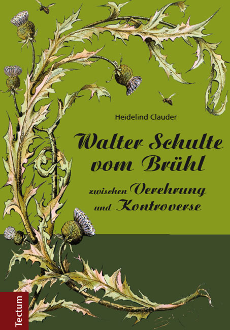 Walter Schulte vom Brühl - zwischen Verehrung und Kontroverse - Heidelind Clauder