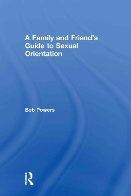 A Family and Friend's Guide to Sexual Orientation - 