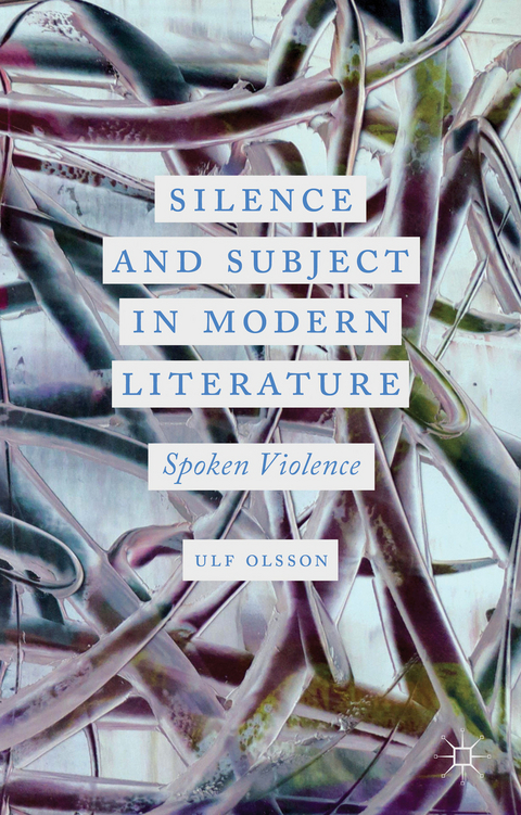 Silence and Subject in Modern Literature - U. Olsson