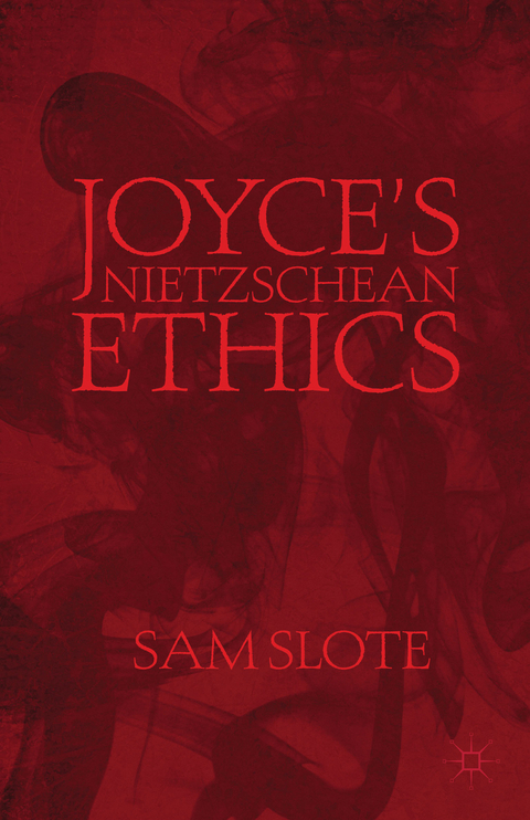 Joyce’s Nietzschean Ethics - Sam Slote