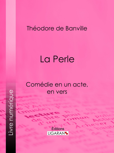 La Perle - Théodore de Banville,  Ligaran