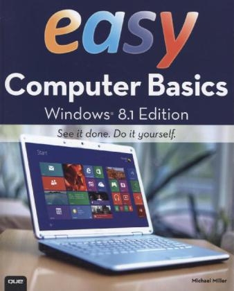 Easy Computer Basics, Windows 8.1 Edition - Michael Miller