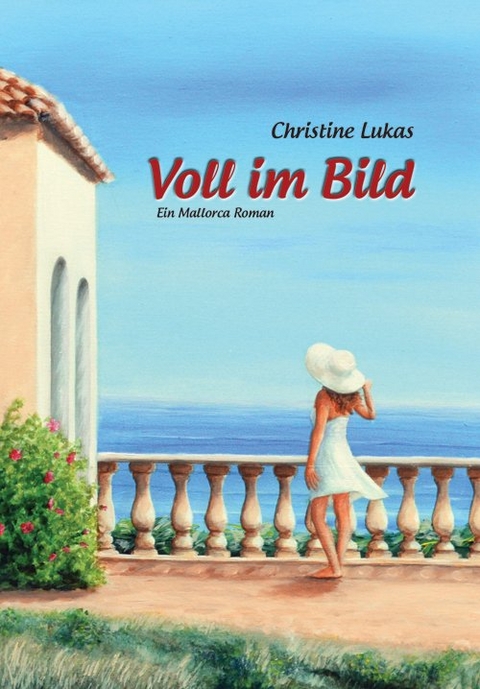 Voll im Bild – Ein Mallorca Roman - Christine Lukas