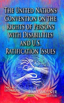 United Nations Convention on the Rights of Persons with Disabilities & U.S. Ratification Issues - 