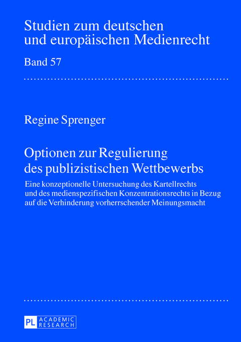 Optionen zur Regulierung des publizistischen Wettbewerbs - Regine Sprenger