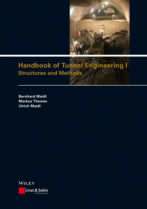 Handbook of Tunnel Engineering I - Bernhard Maidl, Markus Thewes, Ulrich Maidl