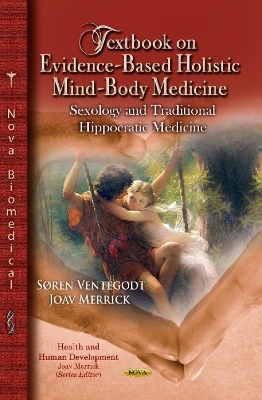 Textbook on Evidence-Based Holistic Mind-Body Medicine - Søren Ventegodt, Joav Merrick