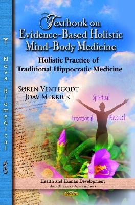 Textbook on Evidence-Based Holistic Mind-Body Medicine - Søren Ventegodt, Joav Merrick