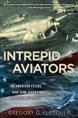 Intrepid Aviators - Gregory G. Fletcher