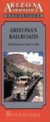 Arizona's Railroads - P R Griswold