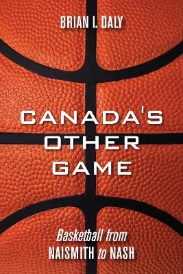 Canada's Other Game - Brian I. Daly