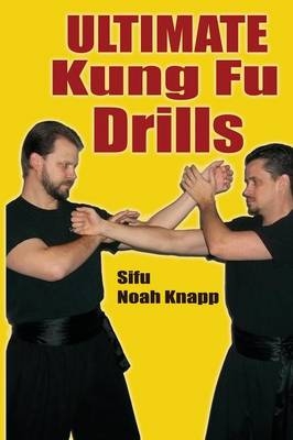 Ultimate Kung Fu Drills - Noah Knapp