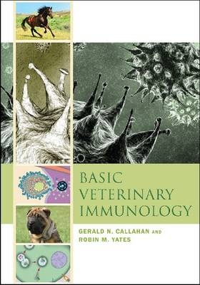 Basic Veterinary Immunology - Gerald N. Callahan, Robin M. Yates