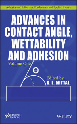 Advances in Contact Angle, Wettability and Adhesion V1 - 