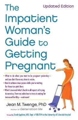 The Impatient Woman's Guide to Getting Pregnant - Jean M. Twenge