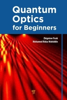 Quantum Optics for Beginners - Zbigniew Ficek, Mohamed Ridza Wahiddin