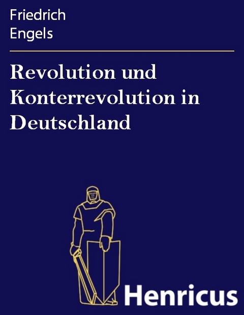 Revolution und Konterrevolution in Deutschland -  Friedrich Engels