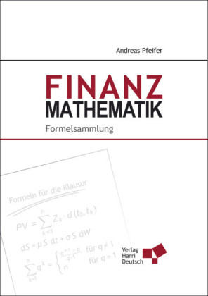 Finanzmathematik - Formelsammlung - Andreas Pfeifer