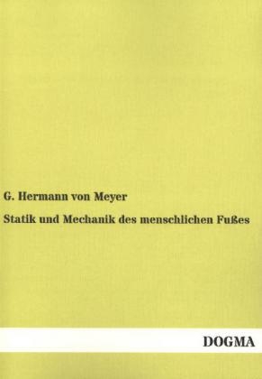 Statik und Mechanik des menschlichen Fußes - Hermann Von Meyer