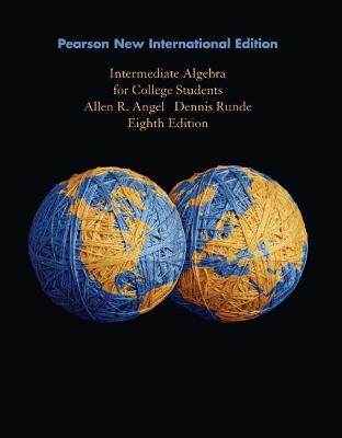 Intermediate Algebra for College Students - Allen Angel, Dennis Runde