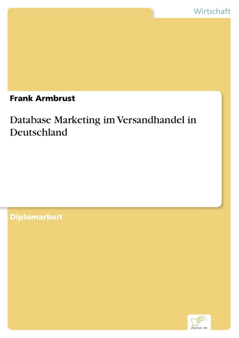 Database Marketing im Versandhandel in Deutschland -  Frank Armbrust