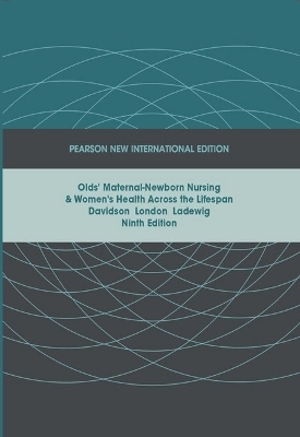 Olds' Maternal-Newborn Nursing & Women's Health Across the Lifespan - Michele Davidson, Marcia London, Patricia Ladewig