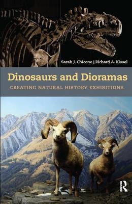 Dinosaurs and Dioramas - Sarah J Chicone, Richard A Kissel