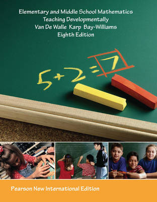 Elementary and Middle School Mathematics: Pearson New International Edition - John A. Van de Walle, Karen S. Karp, Jennifer M. Bay-Williams