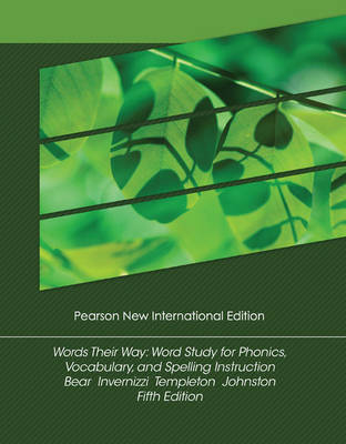 Words Their Way: Pearson New International Edition - Donald Bear, Marcia Invernizzi, Shane Templeton, Francine Johnston