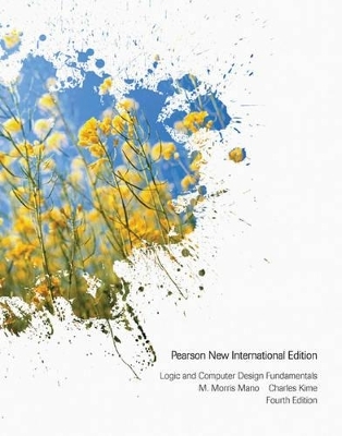 Logic and Computer Design Fundamentals: Pearson New International Edition - M. Morris Mano, Charles Kime