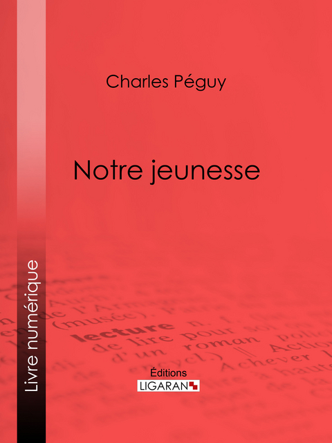 Notre jeunesse -  Ligaran,  Charles Peguy