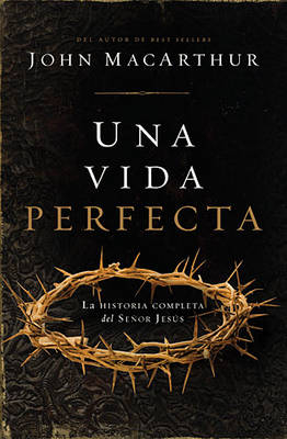 Una vida perfecta - John F. MacArthur