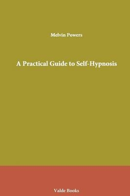 A Practical Guide to Self-Hypnosis - Melvin Powers