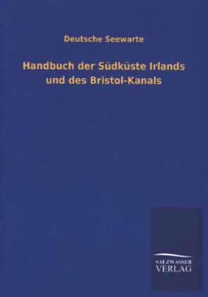 Handbuch der SÃ¼dkÃ¼ste Irlands und des Bristol-Kanals -  Deutsche Seewarte