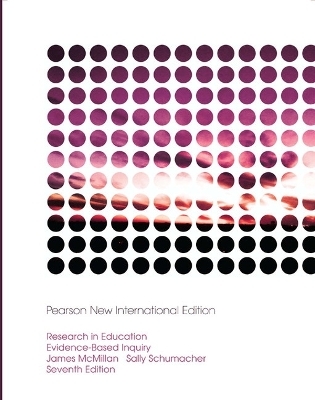 Research in Education: Evidence-Based Inquiry - James McMillan, Sally Schumacher