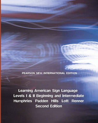 Learning American Sign Language: Pearson New International Edition - Tom L. Humphries, Carol A. Padden, Robert Hills, Peggy Lott, Daniel W. Renner