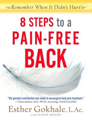 8 Steps to a Pain-Free Back - Esther Gokhale, Susan Adams