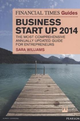 The Financial Times Guide to Business Start Up 2014 - Sara Williams