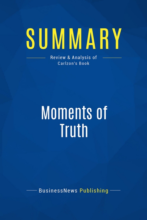 Summary: Moments of Truth -  BusinessNews Publishing