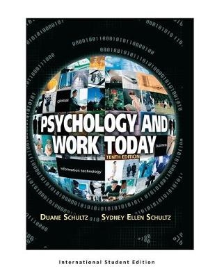 Psychology and Work Today, 10th Edition - Duane Schultz, Sydney Ellen Schultz