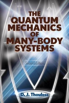 The Quantum Mechanics of Many-Body Systems - D.J. Thouless