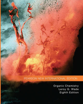 Organic Chemistry: Pearson New International Edition - Leroy G. Wade